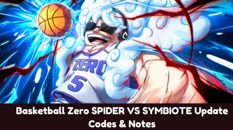Basketball Zero SPIDER VS SYMBIOTE Update Codes & Notes Basketball Zero SPIDER VS SYMBIOTE Update Codes & Notes