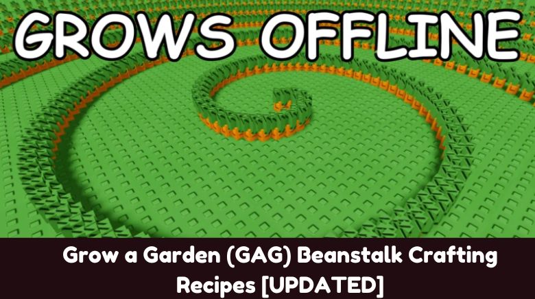 Grow a Garden (GAG) Beanstalk Crafting Recipes [UPDATED]