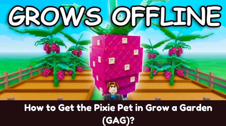 How to Get the Pixie Pet in Grow a Garden (GAG) How to Get the Pixie Pet in Grow a Garden (GAG)