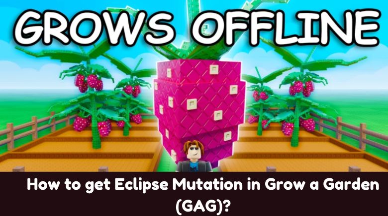 How to get Eclipse Mutation in Grow a Garden (GAG) How to get Eclipse Mutation in Grow a Garden (GAG)