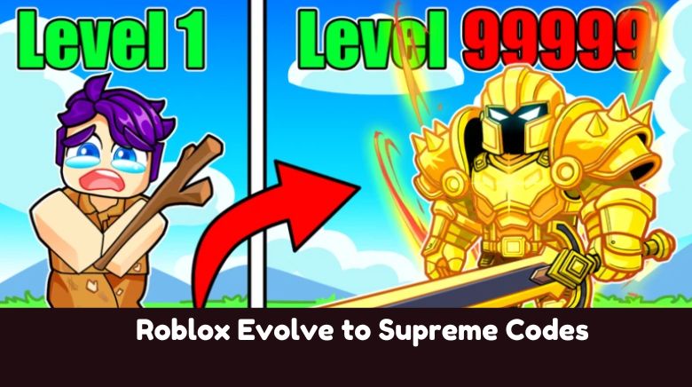 Roblox Evolve to Supreme Codes Roblox Evolve to Supreme Codes