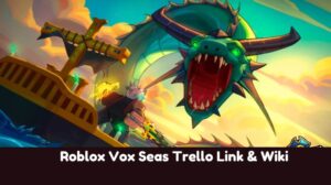 Vox Seas Trello Link & Wiki [Official] [May 2026] - MrGuider