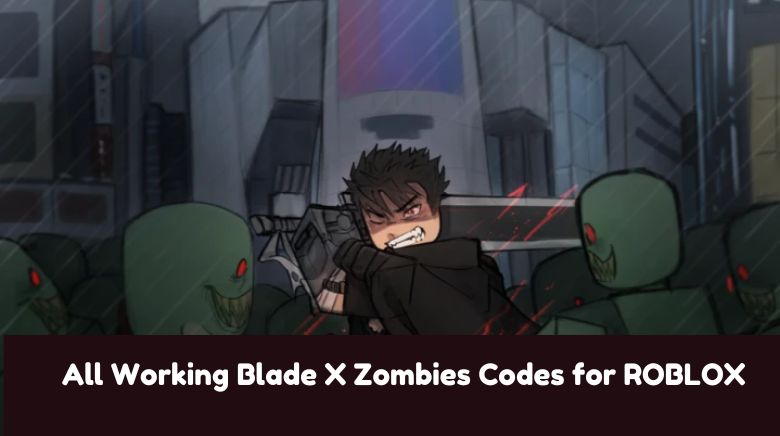 All Working Blade X Zombies Codes for ROBLOX All Working Blade X Zombies Codes for ROBLOX