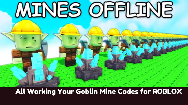 Your Goblin Mine Codes Your Goblin Mine Codes