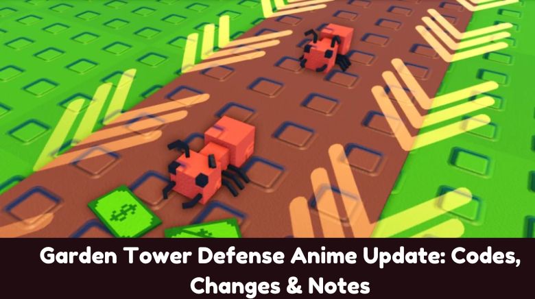 Garden Tower Defense Anime Update Codes, Changes & Notes Garden Tower Defense Anime Update Codes, Changes & Notes