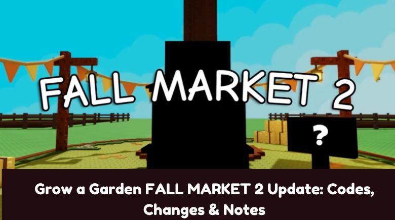 Grow a Garden FALL MARKET 2 Update Codes, Changes & Notes Grow a Garden FALL MARKET 2 Update Codes, Changes & Notes