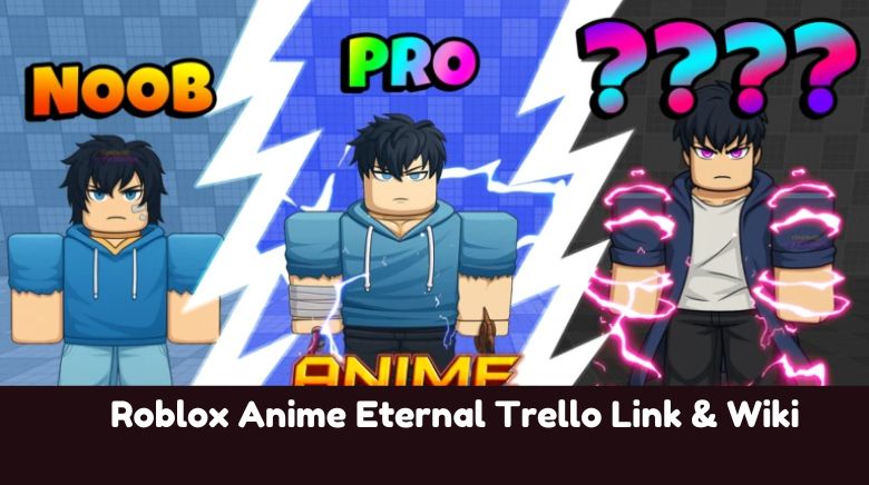 Roblox Anime Eternal Trello Link & Wiki Roblox Anime Eternal Trello Link & Wiki