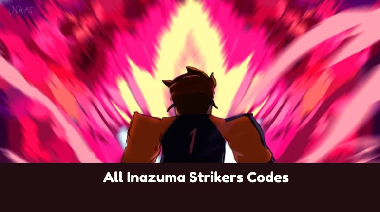 All Inazuma Strikers Codes All Inazuma Strikers Codes