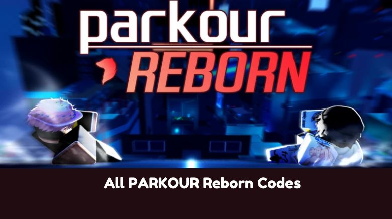 All PARKOUR Reborn Codes All PARKOUR Reborn Codes