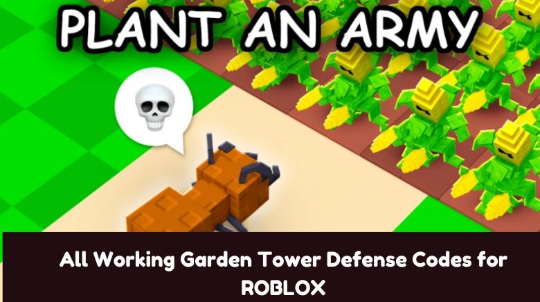 All Working Garden Tower Defense Codes for ROBLOX All Working Garden Tower Defense Codes for ROBLOX
