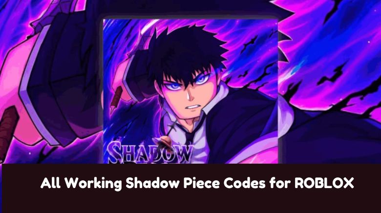 All Working Shadow Piece Codes for ROBLOX All Working Shadow Piece Codes for ROBLOX