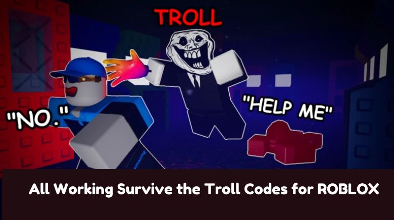 All Working Survive the Troll Codes for ROBLOX All Working Survive the Troll Codes for ROBLOX