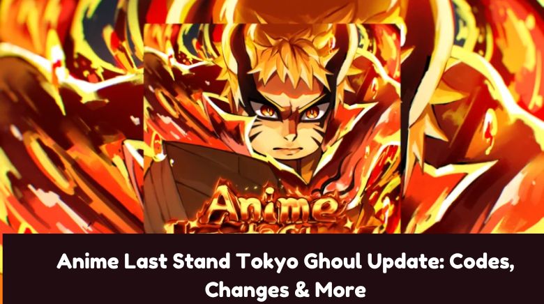 Anime Last Stand Tokyo Ghoul Update Codes, Changes & More Anime Last Stand Tokyo Ghoul Update Codes, Changes & More