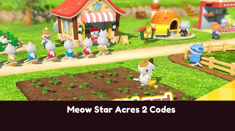 Meow Star Acres 2 Codes Meow Star Acres 2 Codes