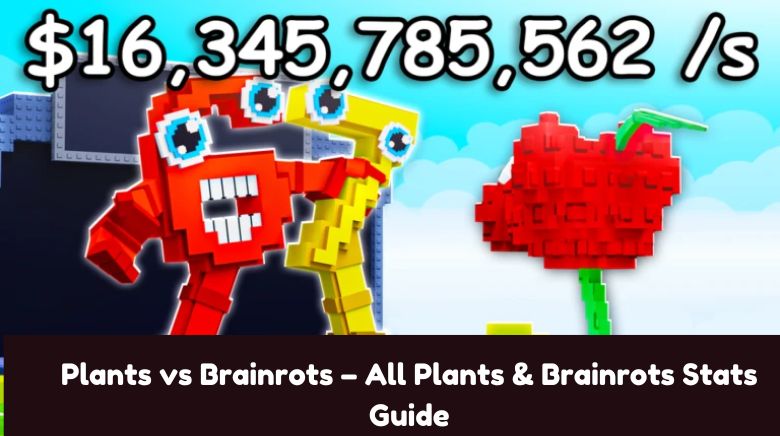 Plants vs Brainrots – All Plants & Brainrots Stats Guide Plants vs Brainrots – All Plants & Brainrots Stats Guide