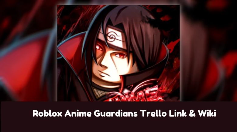 Roblox Anime Guardians Trello Link & Wiki Roblox Anime Guardians Trello Link & Wiki