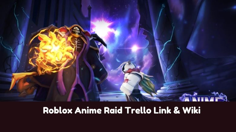 Anime Raid Trello Link Wiki Official June 2026 MrGuider Roblox Anime Raid Trello Link Wiki 