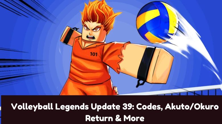 Volleyball Legends Update 39 Codes, Akuto Okuro Return & More Volleyball Legends Update 39 Codes, Akuto Okuro Return & More