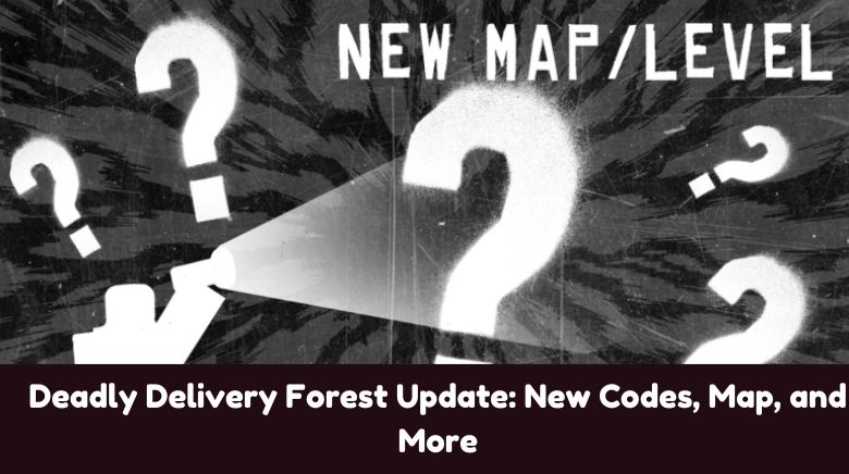 Deadly Delivery Forest Update: New Codes, Map, and More Deadly Delivery Forest Update: New Codes, Map, and More