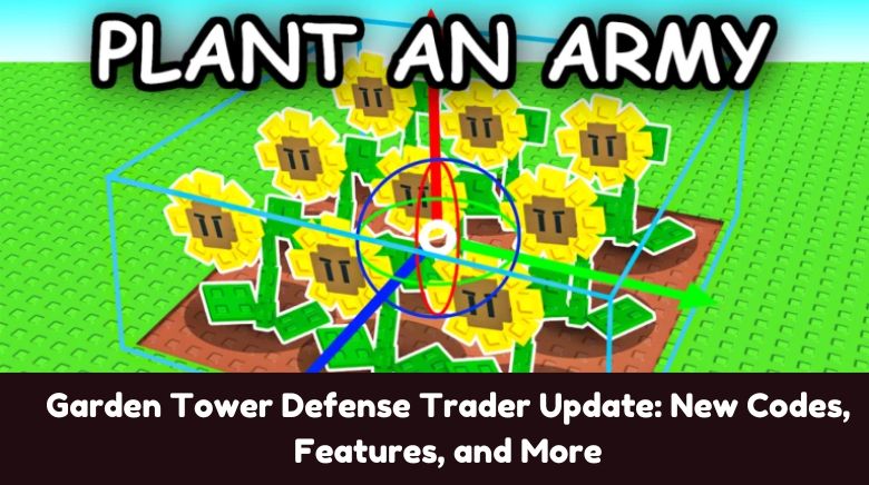 Garden Tower Defense Trader Update New Codes, Features, and More Garden Tower Defense Trader Update New Codes, Features, and More