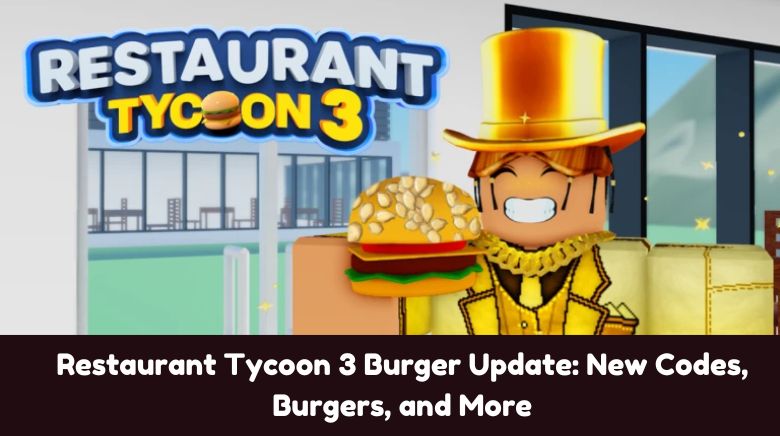 Restaurant Tycoon 3 Burger Update New Codes, Burgers, and More Restaurant Tycoon 3 Burger Update New Codes, Burgers, and More