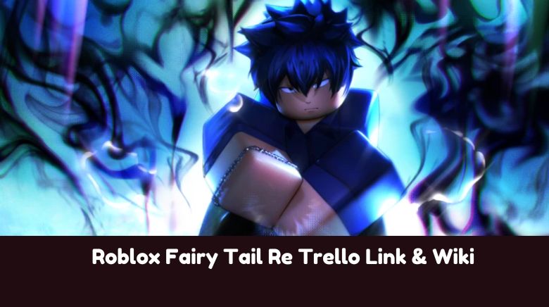 Roblox Fairy Tail Re Trello Link & Wiki Roblox Fairy Tail Re Trello Link & Wiki