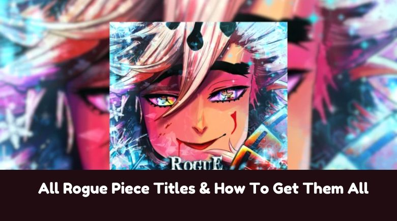 All Rogue Piece Titles & How To Get Them All All Rogue Piece Titles & How To Get Them All