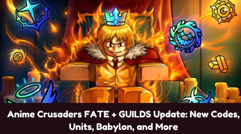 Anime Crusaders FATE + GUILDS Update New Codes, Units, Babylon, and More Anime Crusaders FATE + GUILDS Update New Codes, Units, Babylon, and More