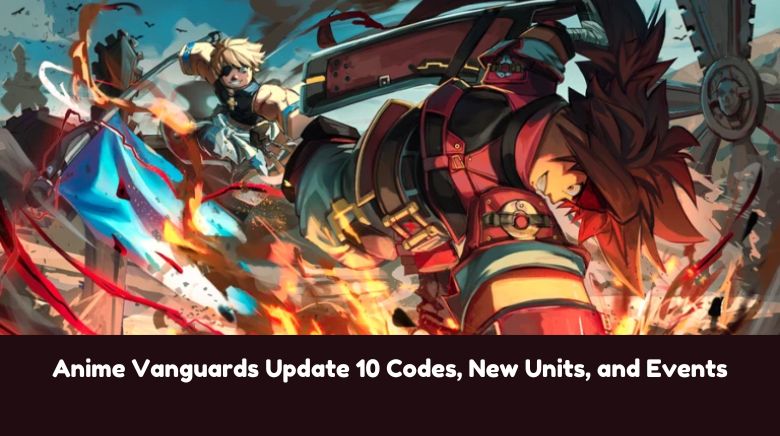 Anime Vanguards Update 10 Codes, New Units, and Events Anime Vanguards Update 10 Codes, New Units, and Events