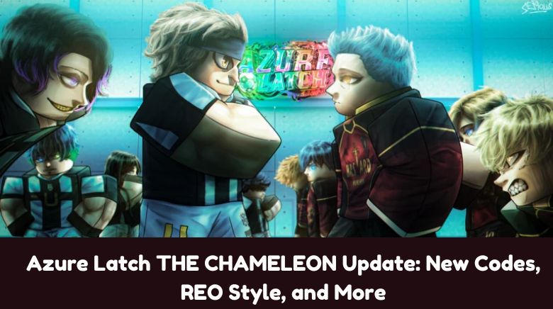 Azure Latch THE CHAMELEON Update New Codes, REO Style, and More Azure Latch THE CHAMELEON Update New Codes, REO Style, and More