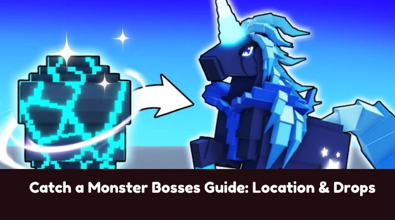 Catch a Monster Bosses Guide: Location & Drops Catch a Monster Bosses Guide: Location & Drops