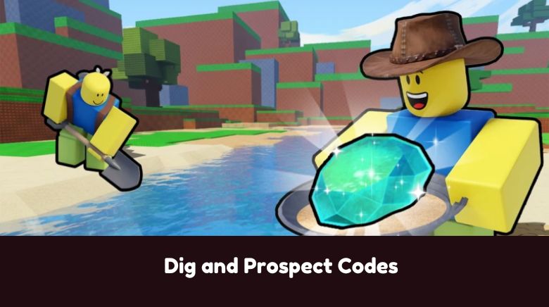 Dig and Prospect Codes Dig and Prospect Codes