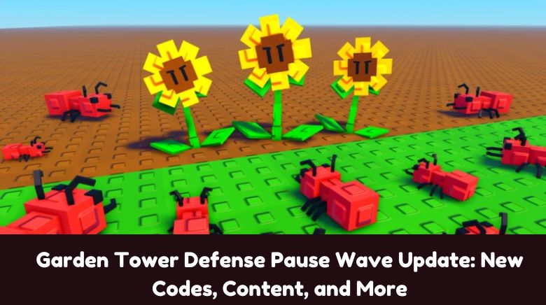 Garden Tower Defense Pause Wave Update New Codes, Content, and More Garden Tower Defense Pause Wave Update New Codes, Content, and More