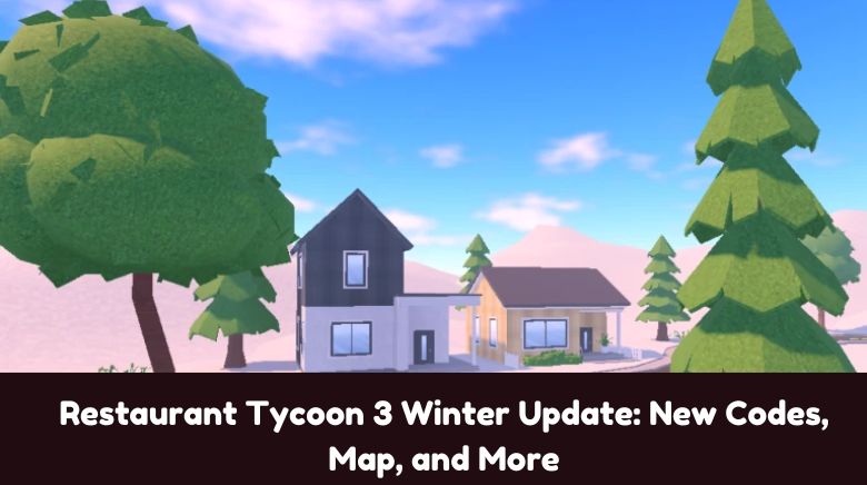 Restaurant Tycoon 3 Winter Update New Codes, Map, and More Restaurant Tycoon 3 Winter Update New Codes, Map, and More