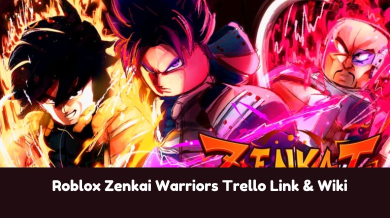 Roblox Zenkai Warriors Trello Link & Wiki Roblox Zenkai Warriors Trello Link & Wiki