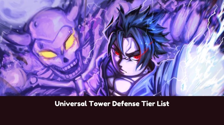 Universal Tower Defense Tier List Universal Tower Defense Tier List