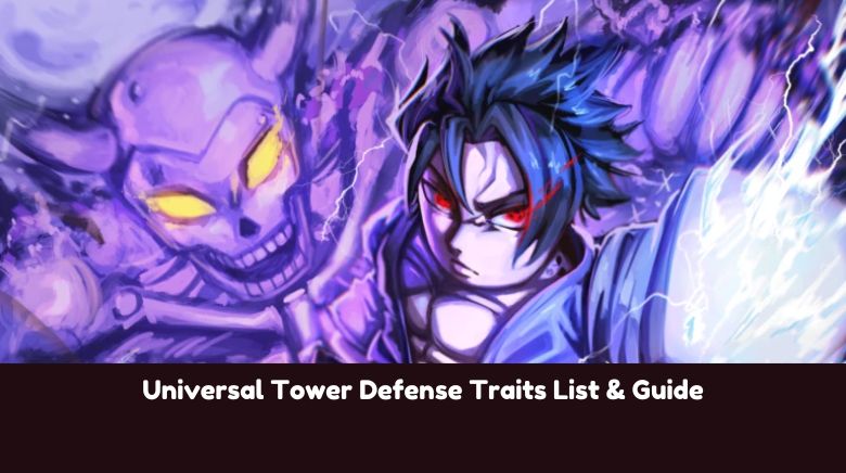 Universal Tower Defense Traits List & Guide Universal Tower Defense Traits List & Guide