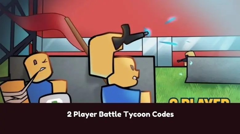 2 Player Battle Tycoon Codes 2 Player Battle Tycoon Codes