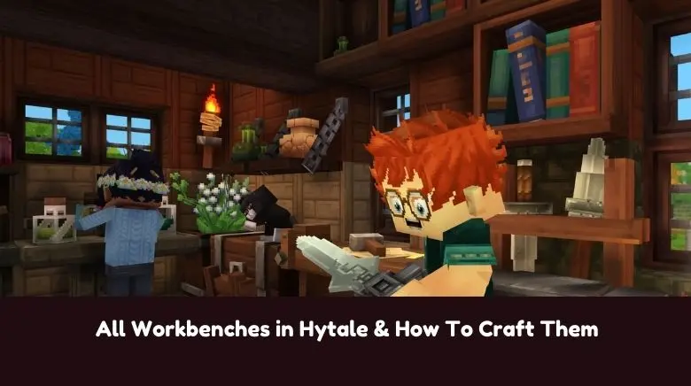 All Workbenches in Hytale & How To Craft Them All Workbenches in Hytale & How To Craft Them