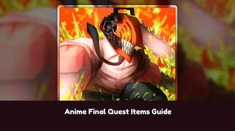 Anime Final Quest Items Guide - MrGuider