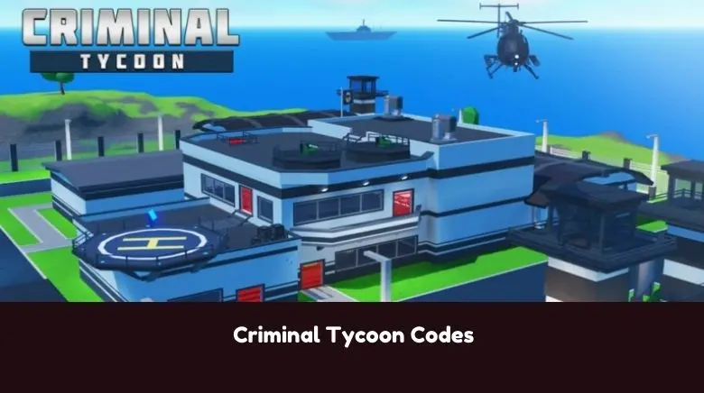 Criminal Tycoon Codes Criminal Tycoon Codes