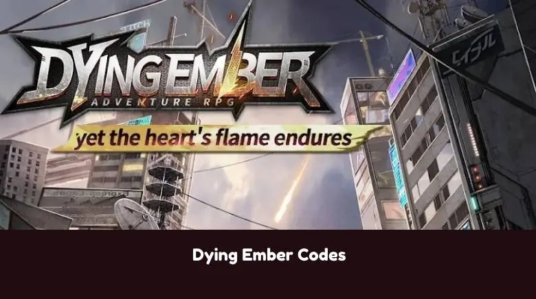 Dying Ember Codes Dying Ember Codes