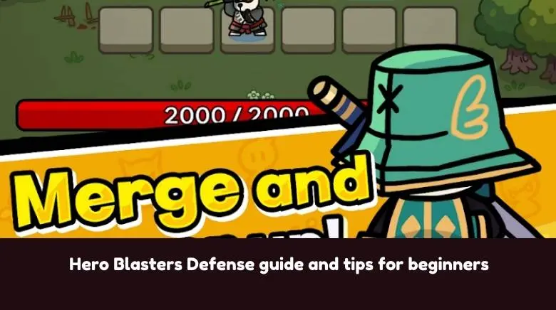 Hero Blasters Defense guide and tips for beginners Hero Blasters Defense guide and tips for beginners