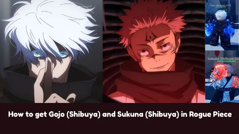 How to get Gojo (Shibuya) and Sukuna (Shibuya) in Rogue Piece How to get Gojo (Shibuya) and Sukuna (Shibuya) in Rogue Piece