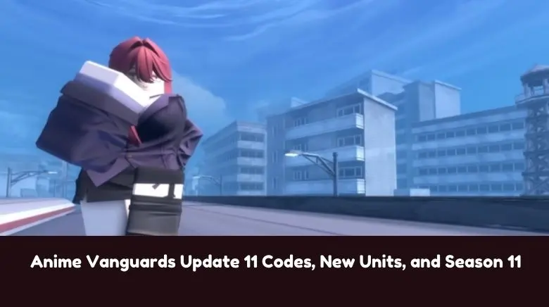 Anime Vanguards Update 11 Codes, New Units, and Season 11 Anime Vanguards Update 11 Codes, New Units, and Season 11