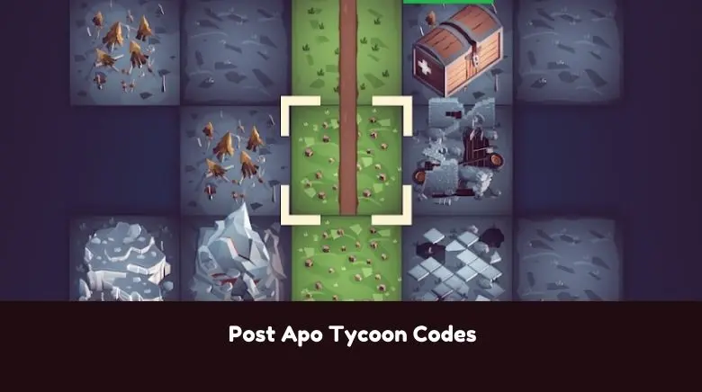 Post Apo Tycoon Codes Post Apo Tycoon Codes