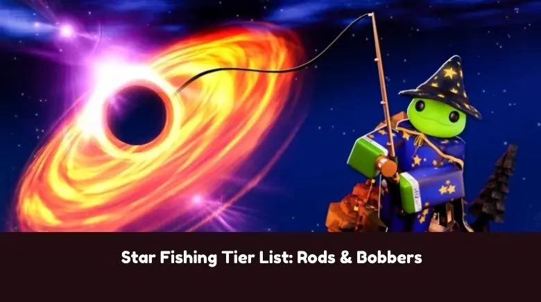 Star Fishing Tier List Rods & Bobbers Star Fishing Tier List Rods & Bobbers