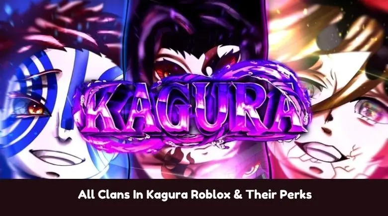 All Clans In Kagura Roblox & Their Perks All Clans In Kagura Roblox & Their Perks