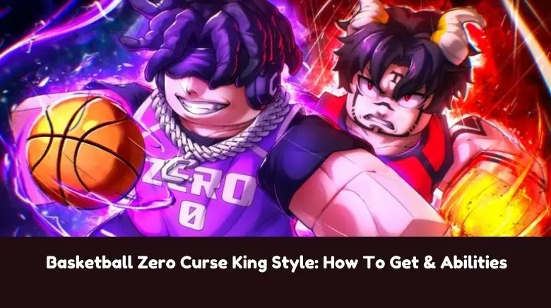 Basketball Zero Curse King Style How To Get & Abilities Basketball Zero Curse King Style How To Get & Abilities