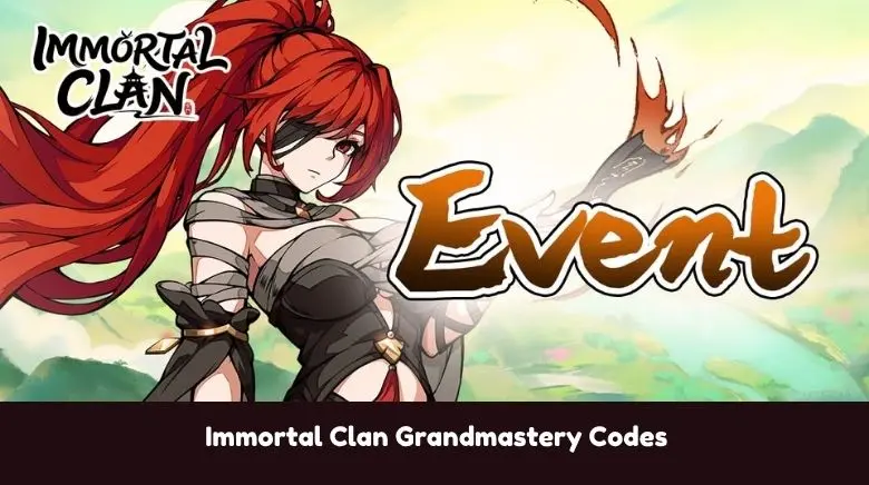 Immortal Clan Grandmastery Codes Immortal Clan Grandmastery Codes